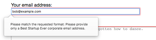 Eine gültige E-Mail-Adresse, jedoch befindet sich die Eingabe im Fehlerzustand mit einer Meldung, die aus der Eingabe herausspringt, die 'Der eingegebene Text stimmt nicht mit dem erforderlichen Muster überein. Bitte geben Sie nur eine Best Startup Ever Unternehmens-E-Mail-Adresse an.' liest